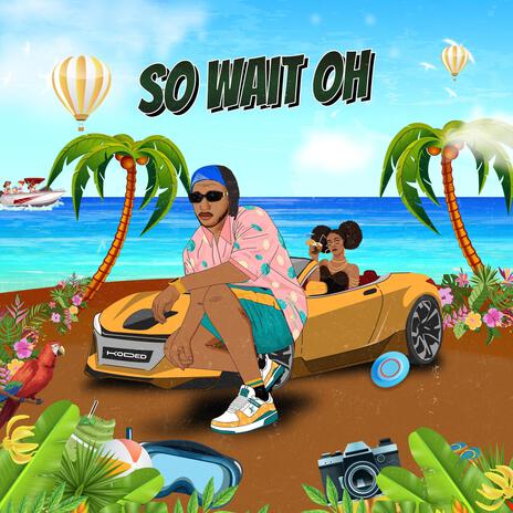 SO WAIT OH | Boomplay Music