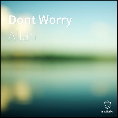 Dont Worry | Boomplay Music