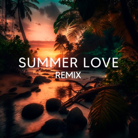 Summer Love (Remix) | Boomplay Music