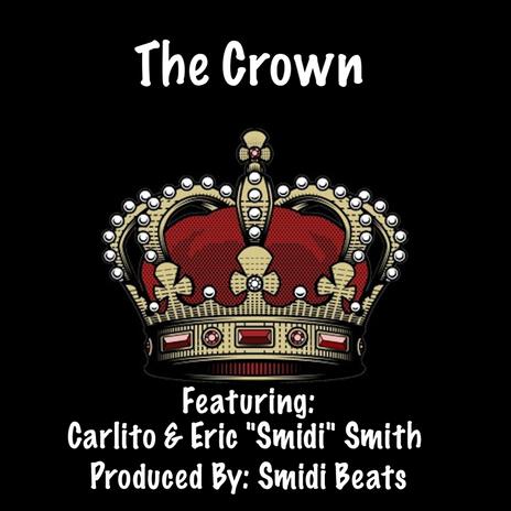 The Crown ft. Carlito & Eric "Smidi" Smith | Boomplay Music