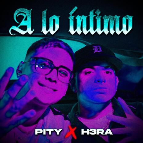 A Lo Intimo ft. H3ra & El Shura | Boomplay Music