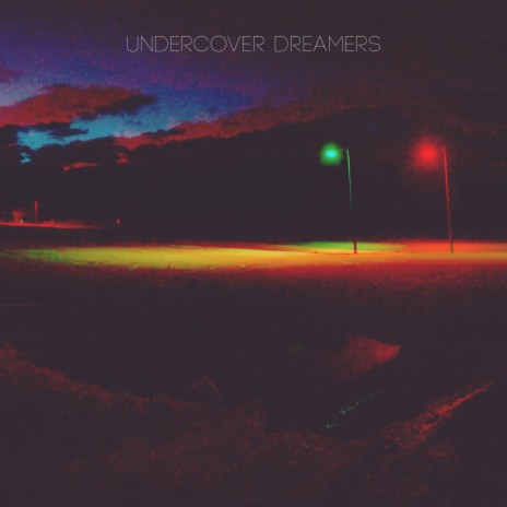 Undercover Dreamers | Boomplay Music