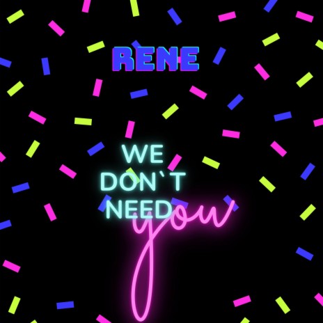 We don`t need you | Boomplay Music