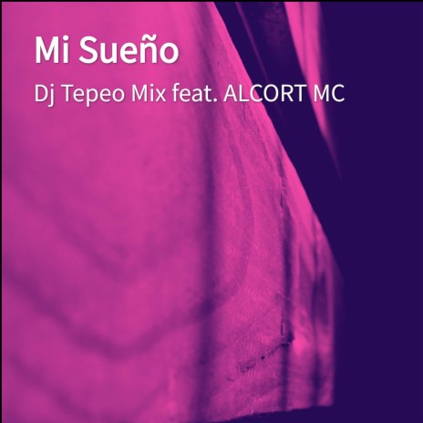 Mi Sueño ft. ALCORT MC | Boomplay Music