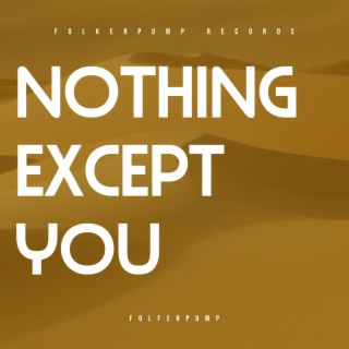 Nothing Except You