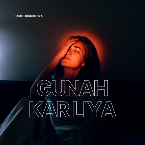 Gunah Kar Liya | Boomplay Music