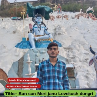 Sun Sun Meri Janu Lovekush Dungri