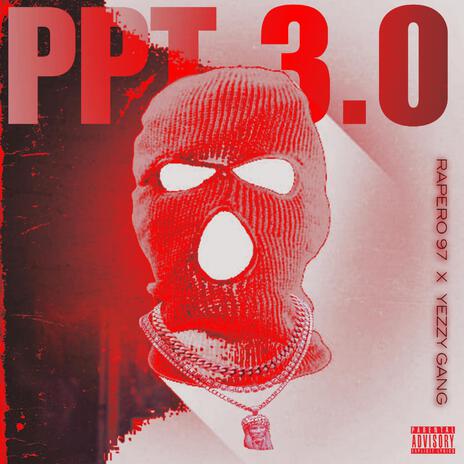 PPT 3.0 ft. Yezzy Gang | Boomplay Music