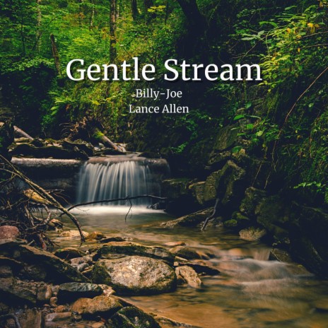 Gentle Stream ft. Lance Allen | Boomplay Music