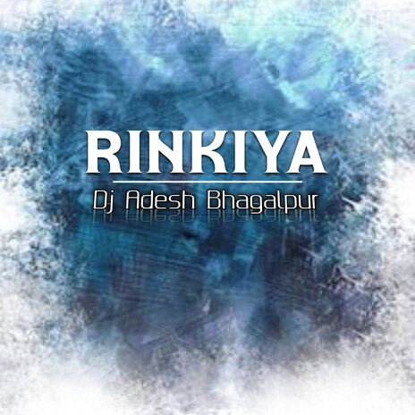 Rinkiya ft. Dj Aadesh Bhagalpur | Boomplay Music