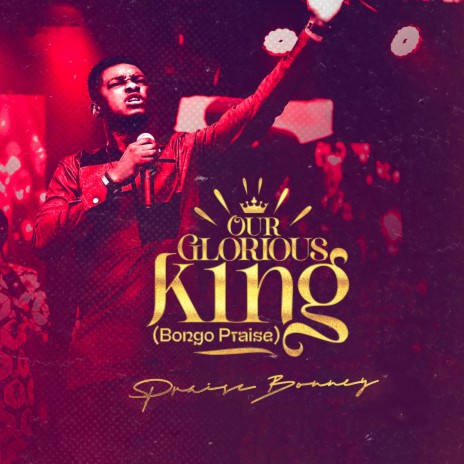 Our Glorious King (Bongo Praise) | Boomplay Music