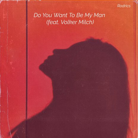 Do You Want to Be My Man ft. Volker Milch | Boomplay Music