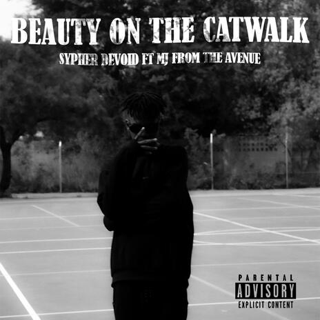 BEAUTY ON THE CATWALK ft. MJ FROM THE AVENUE