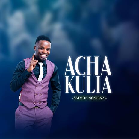 Acha Kulia | Boomplay Music