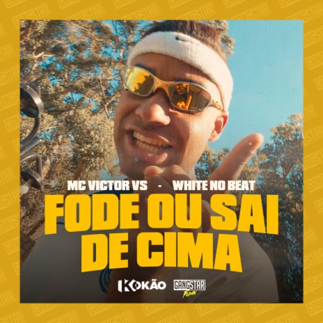 Fode ou Sai de Cima ft. WHITE NO BEAT