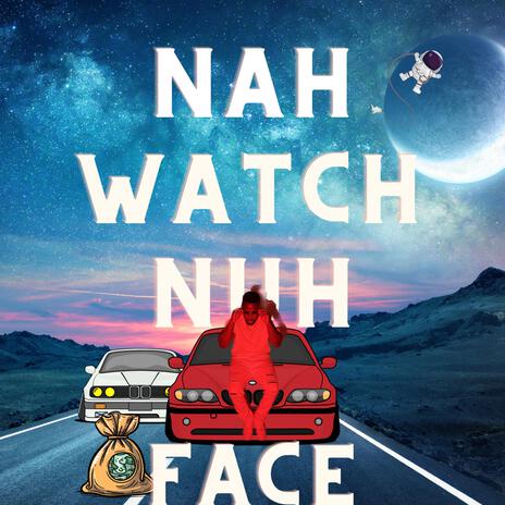 Nah Watch Nuh Face | Boomplay Music