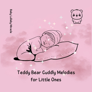 Teddy Bear Cuddly Melodies for Little Ones