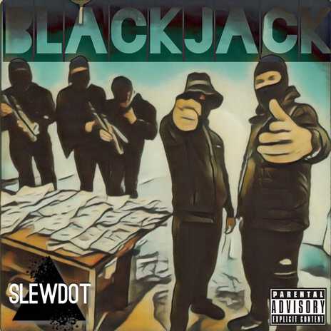 Blackjack ft. SlewDot | Boomplay Music