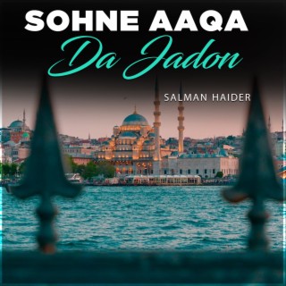 Sohne Aaqa Da Jadon