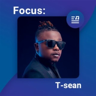 Focus: T-sean | Boomplay Music