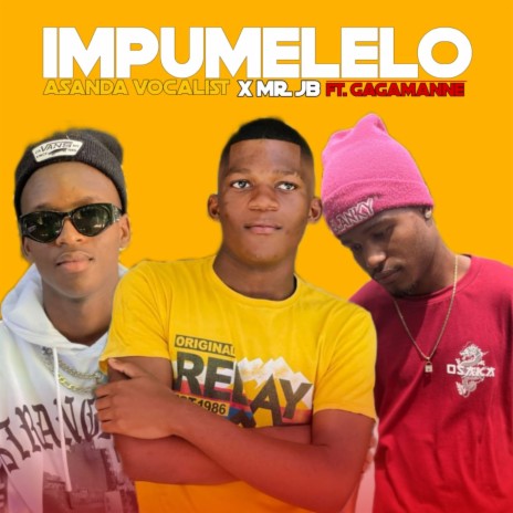 IMPUMELELO ft. Mr Jb, Dj Mavu & Gagamanne | Boomplay Music