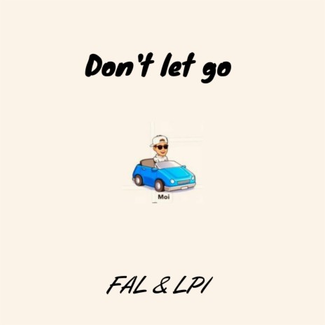 Don't let go ft. LPI