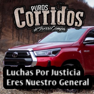 Luchas Por Justicia Eres Nuestro General