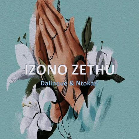 Izono Zethu ft. Ntokazi | Boomplay Music