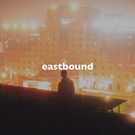 Eastbound (Slowed + Reverb) | Boomplay Music