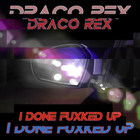 I Done Fuxked Up | Boomplay Music