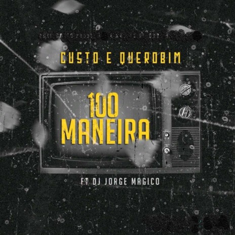 100 Maneira ft. Querobim & Dj Jorge Mágico | Boomplay Music