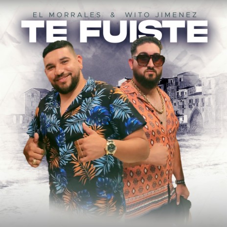 Te Fuiste ft. Wito Jiménez | Boomplay Music