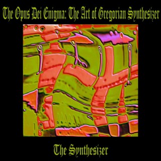 The Opus Dei Enigma: The Art of Gregorian Chant on Synthesizer