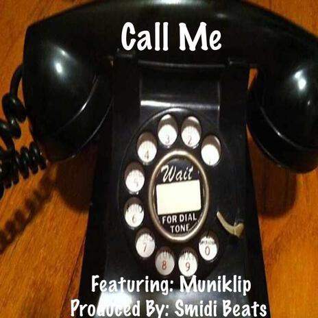 Call Me ft. Muniklip | Boomplay Music