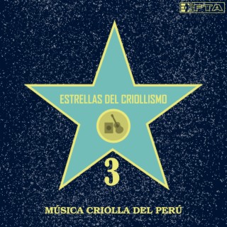 Estrellas del criollismo 3. Música criolla del Perú