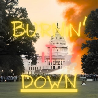 BURNIN' IT DOWN lyrics | Boomplay Music