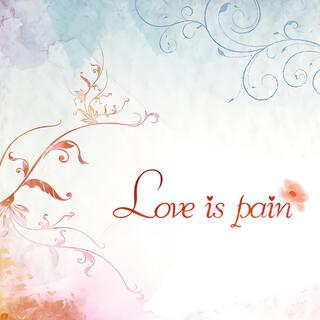 Love Is Pain