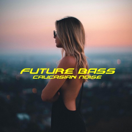 Future Bass | Boomplay Music