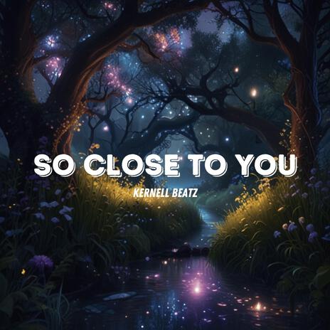 So Close To You 2 | Boomplay Music