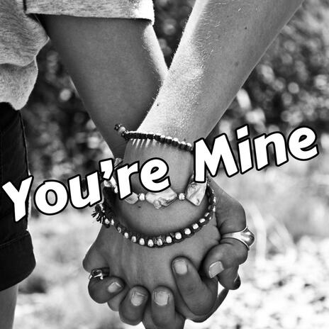 you're mine