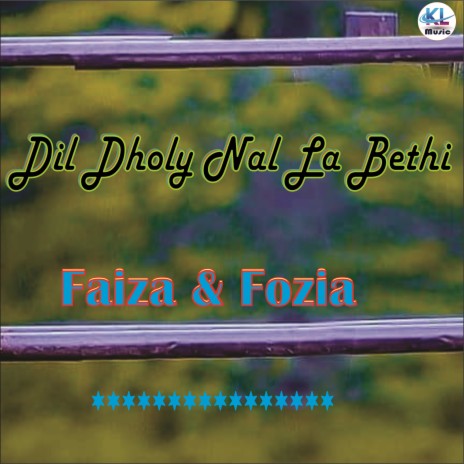 Dil Dholy Nal La Bethi ft. Fozia