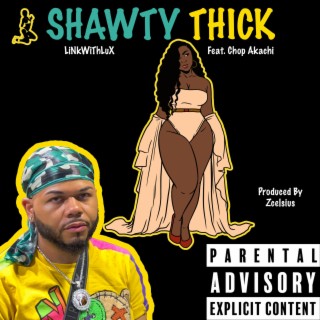 Shawty Thick ft. Chop Akachi lyrics | Boomplay Music