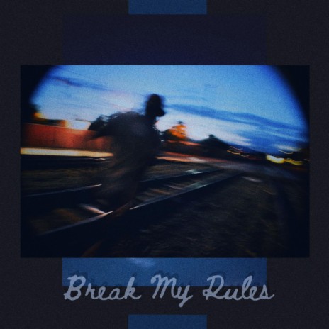 Break My Rules | Boomplay Music