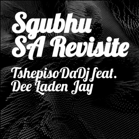 Sgubhu SA Revisite ft. Dee Laden Jay | Boomplay Music