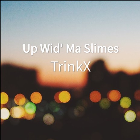 Up Wid' Ma Slimes | Boomplay Music