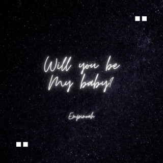 Will u be my baby lyrics | Boomplay Music