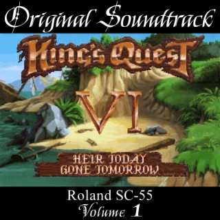 King's Quest VI: Heir Today, Gone Tomorrow: Roland SC-55, Vol. 1 (Original Game Soundtrack)