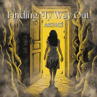 Finding My Way Out