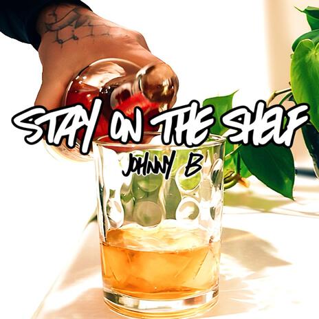 Stay On The Shelf | Boomplay Music