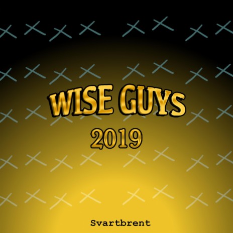 Wise Guys 2019 | Boomplay Music